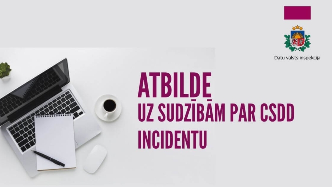 Uz vizuāļa redzams klēpjdators, piezīmju bloks un kafijas krūze. Teksts: “Atbilde uz sūdzībām par CSDD incidentu”.
