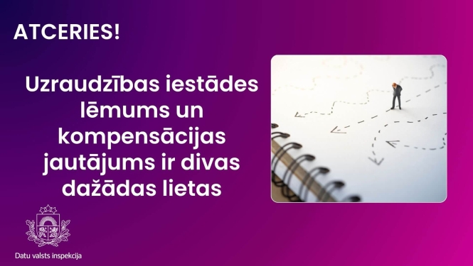 Vizuālis ar Datu valsts inspekcijas logo. Uzraksts: “Atceries! Uzraudzības iestādes lēmums un kompensācijas jautājums ir divas dažādas lietas.” Blakus attēlots cilvēks pie vairākiem iespējamiem ceļiem un virzienu bultām.