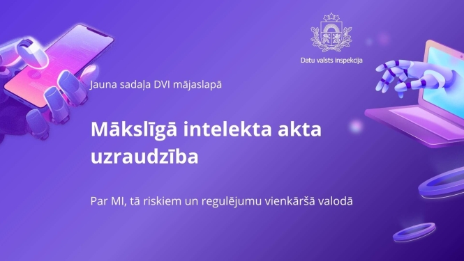 Jauna sadaļa DVI mājaslapā “Mākslīgā intelekta akta uzraudzība”. Par MI, tā riskiem un regulējumu vienkāršā valodā. Uz violeta fona robotu rokas, viedtālrunis un dators.