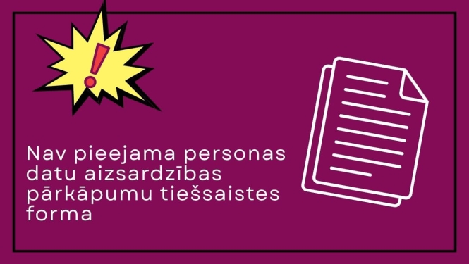 Uz violeta fona izsaukuma zīme un dokumentu simbols. Personas datu aizsardzības pārkāpuma paziņojuma tiešsaistes forma nav pieejama.