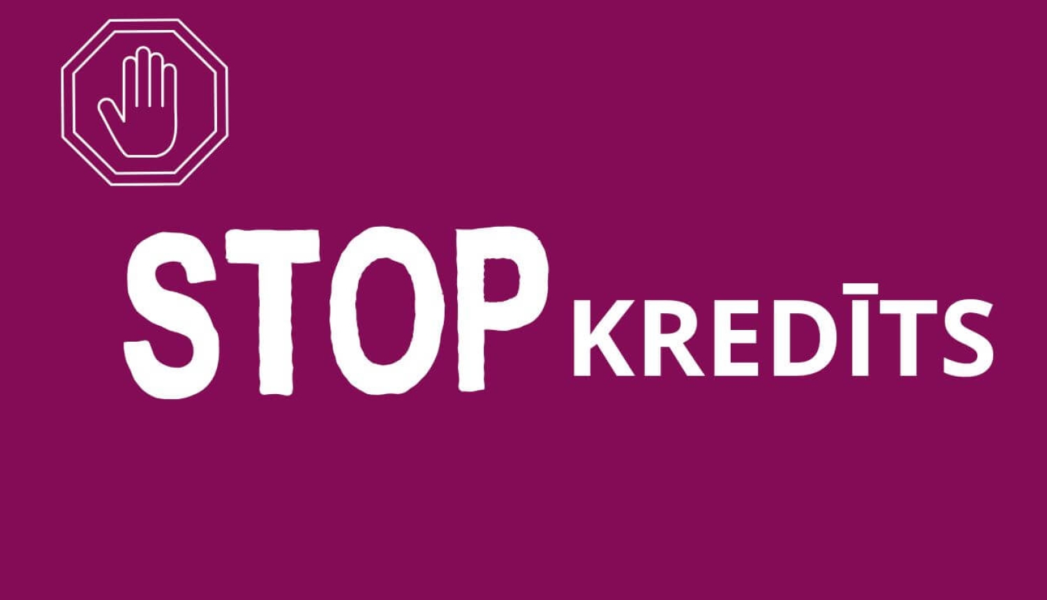 Violets plakāts ar baltu rokas simbolu stopzīmē un uzrakstu 'STOP KREDĪTS'.