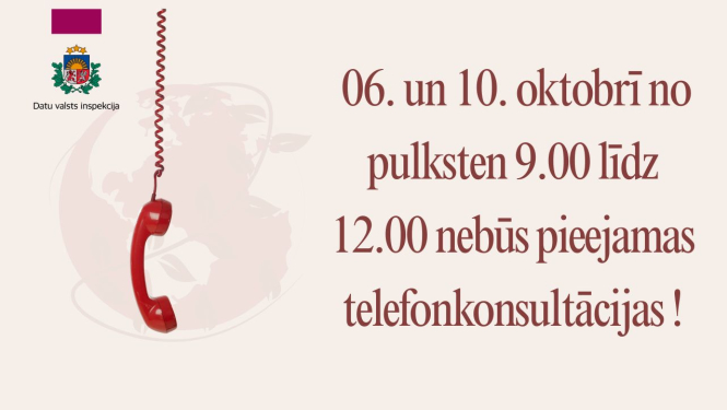 Datu valsts inspekcijas paziņojums: 6. un 10. oktobrī no plkst. 9.00 līdz 12.00 telefonkonsultācijas nebūs pieejamas. Attēlā redzams sarkans telefona klausulis un iestādes logo.