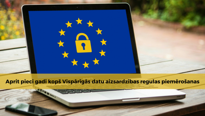 Aprit pieci gadi kopš Vispārīgās datu aizsardzības regulas piemērošanas