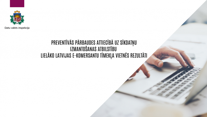 PAR KONSTATĒTO, VEICOT PREVENTĪVO PĀRBAUDI ATTIECĪBĀ UZ SĪKDATŅU IZMANTOŠANAS ATBILSTĪBU LIELĀKO LATVIJAS E-KOMERSANTU TĪMEKĻA VIETNĒS