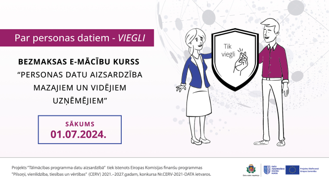 Plakāts par bezmaksas e-mācību kursu “Personas datu aizsardzība MVU”, sākums 01.07.2024. Attēlā sieviete un vīrietis ar vairogu, uz kura rakstīts “Tik viegli”.