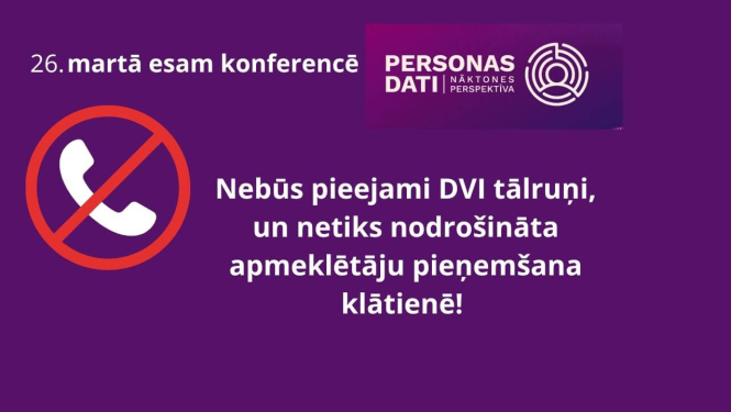 onferences paziņojums: 26. martā DVI tālruņi un klātienes pieņemšana nebūs pieejami