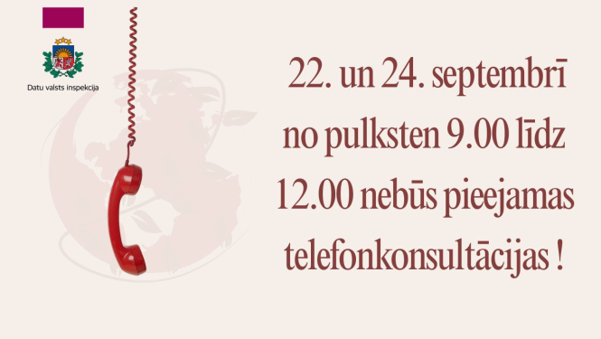 Datu valsts inspekcijas paziņojums ar sarkanu telefona klausuli un tekstu: ‘22. un 24. septembrī no pulksten 9.00 līdz 12.00 nebūs pieejamas telefonkonsultācijas’.