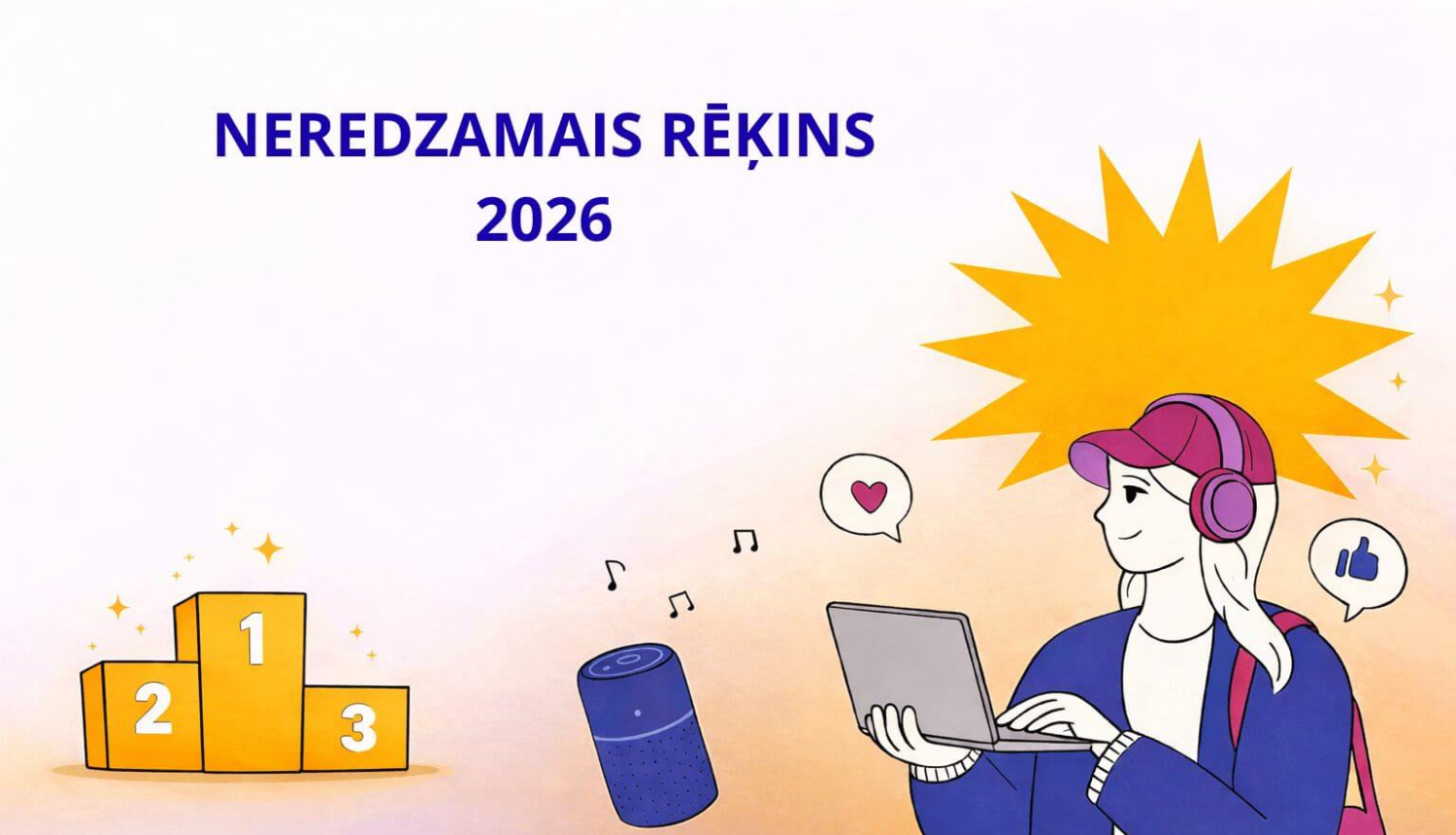Ilustrācija ar uzrakstu “Neredzamais rēķins 2026”, kur redzama jauniete ar austiņām, kas lieto portatīvo datoru; apkārt ir sociālo tīklu un mūzikas simboli, kā arī uzvarētāju pjedestāls ar 1., 2. un 3. vietu.