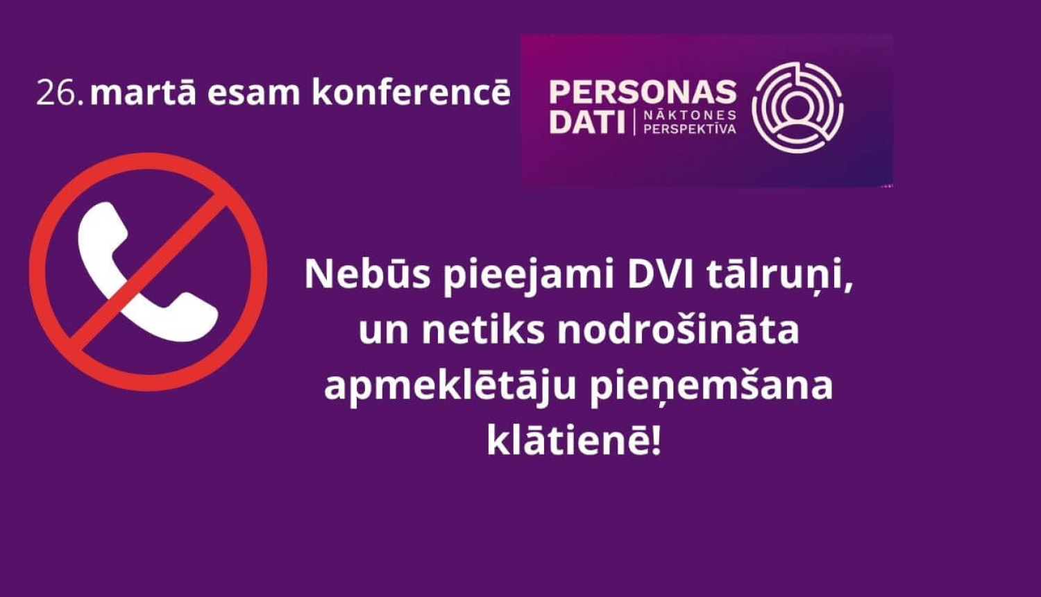 onferences paziņojums: 26. martā DVI tālruņi un klātienes pieņemšana nebūs pieejami
