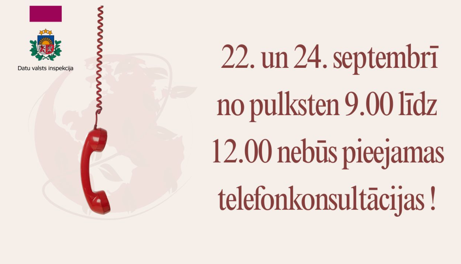 Datu valsts inspekcijas paziņojums ar sarkanu telefona klausuli un tekstu: ‘22. un 24. septembrī no pulksten 9.00 līdz 12.00 nebūs pieejamas telefonkonsultācijas’.